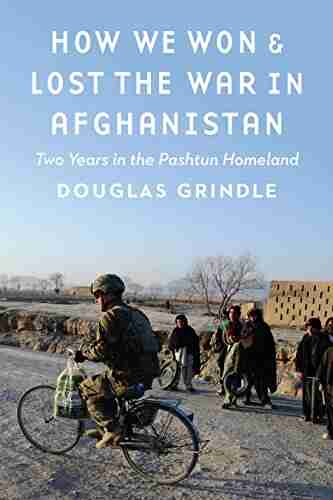 How We Won and Lost the War in Afghanistan: Two Years in the Pashtun Homeland