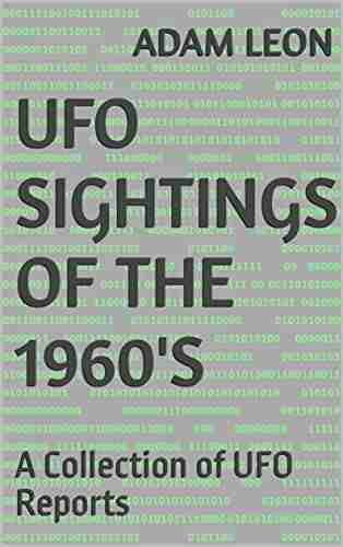 UFO Sightings Of The 1960 S: A Collection Of UFO Reports