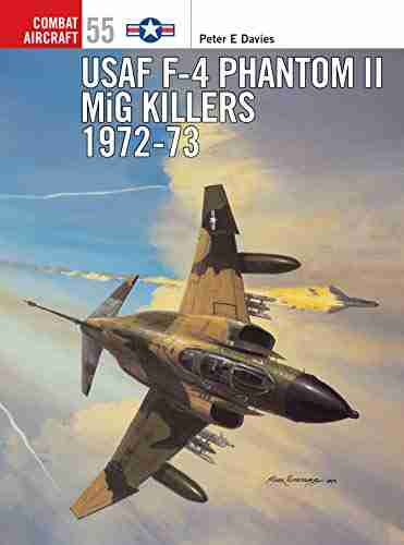 USAF F 4 Phantom II MiG Killers 1972 73 (Combat Aircraft 55)