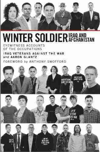 Winter Soldier: Iraq and Afghanistan: Eyewitness Accounts of the Occupations