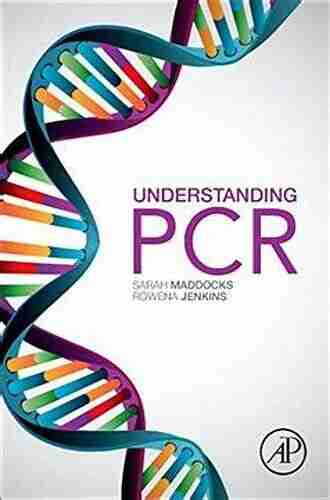 Understanding PCR: A Practical Bench Top Guide