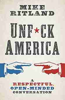 Unfuck America: A Respectful Open Minded Conversation