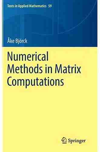 Numerical Methods in Matrix Computations (Texts in Applied Mathematics 59)