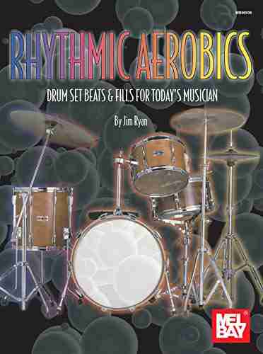 Rhythmic Aerobics: Drum Set Beats Fills For Today S Musician