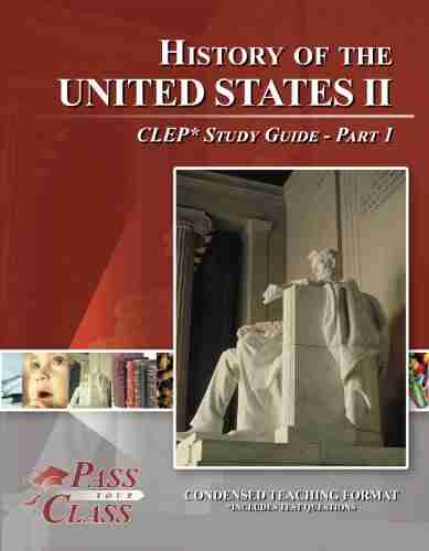 History Of The United States 2 CLEP Test Study Guide Pass Your Class Part 1