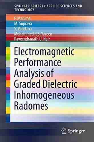 Electromagnetic Performance Analysis Of Graded Dielectric Inhomogeneous Radomes (SpringerBriefs In Applied Sciences And Technology)