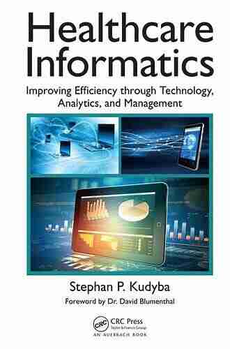 Healthcare Informatics: Improving Efficiency through Technology Analytics and Management