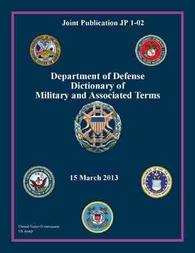 Joint Publication JP 1 02 Department Of Defense Dictionary Of Military And Associated Terms 15 March 2013