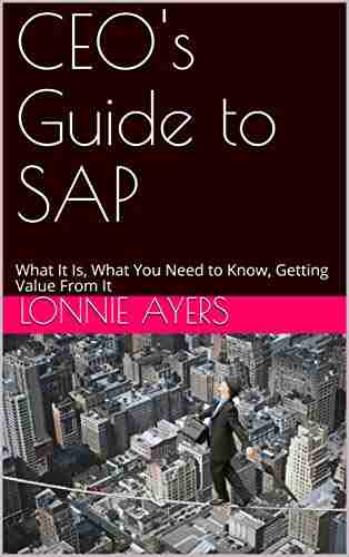 CEO S Guide To SAP: What It Is What You Need To Know Getting Value From It