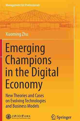 Emerging Champions In The Digital Economy: New Theories And Cases On Evolving Technologies And Business Models (Management For Professionals)