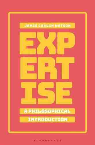 Expertise: A Philosophical Introduction Jamie Carlin Watson