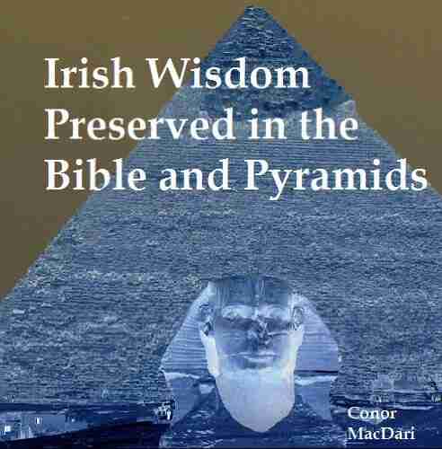 Irish Wisdom Preserved In The Bible And Pyramids