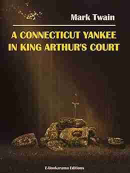 A Connecticut Yankee In King Arthur S Court