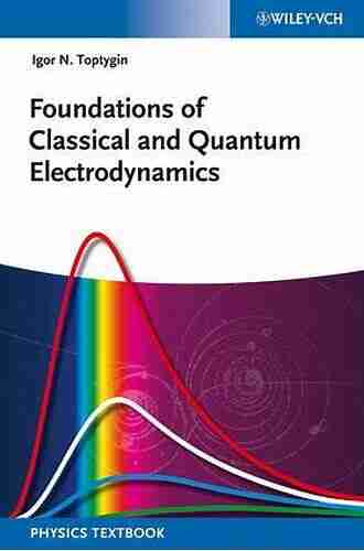 Foundations Of Classical And Quantum Electrodynamics