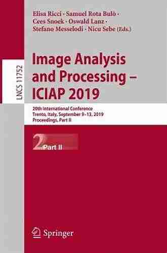 Image Analysis And Processing ICIAP 2019: 20th International Conference Trento Italy September 9 13 2019 Proceedings Part II (Lecture Notes In Computer Science 11752)