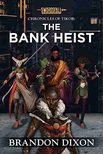 The Bank Heist: A Swordsfall Lore (The Chronicles Of Tikor 6)