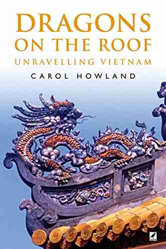 DRAGONS ON THE ROOF: Unravelling Vietnam