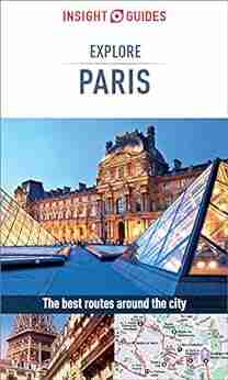 Insight Guides Explore Paris (Travel Guide EBook) (Insight Explore Guides)