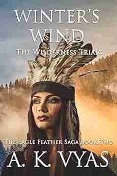 Winter S Wind: The Wilderness Trials (The Eagle Feather Saga 2)