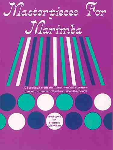 Masterpieces for Marimba: A Collection from the Finest Musical Literature to Meet the Needs of the Percussion Keyboard