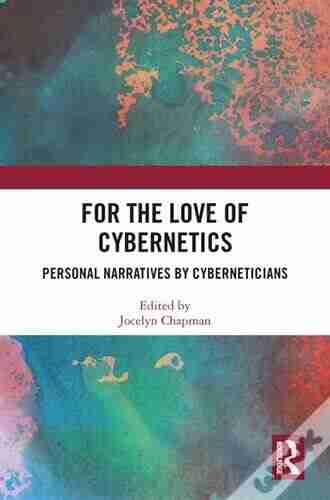 For the Love of Cybernetics: Personal Narratives by Cyberneticians