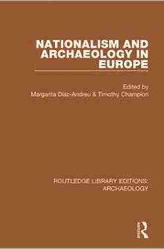 Nationalism And Archaeology In Europe (Routledge Library Editions: Archaeology)