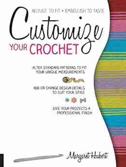 Customize Your Crochet: Adjust to fit embellish to taste