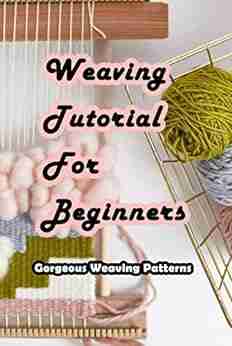 Weaving Tutorial For Beginners: Gorgeous Weaving Patterns