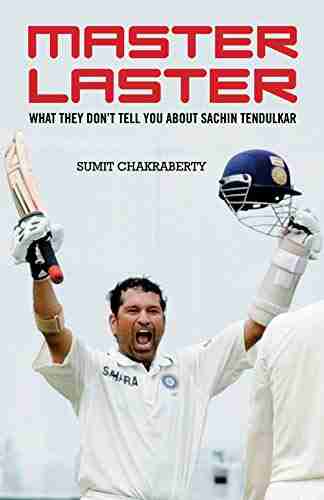 Master Laster: What They Don T Tell You About Sachin Tendulkar