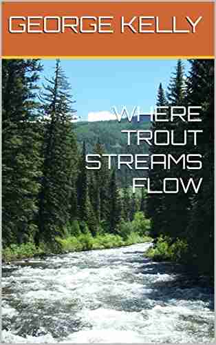 WHERE TROUT STREAMS FLOW Phil Duncan