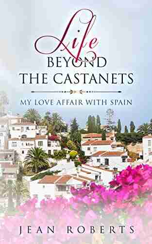 Life Beyond The Castanets: My Love Affair With Spain (Moving To Spain 2)