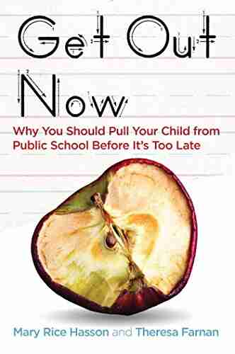 Get Out Now: Why You Should Pull Your Child From Public School Before It S Too Late