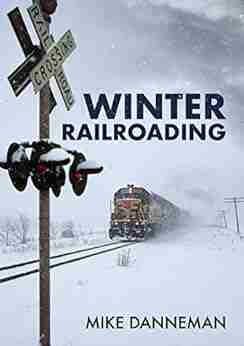 Winter Railroading Mike Danneman