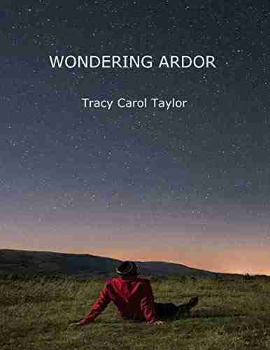 Wondering Ardor Tracy Carol Taylor