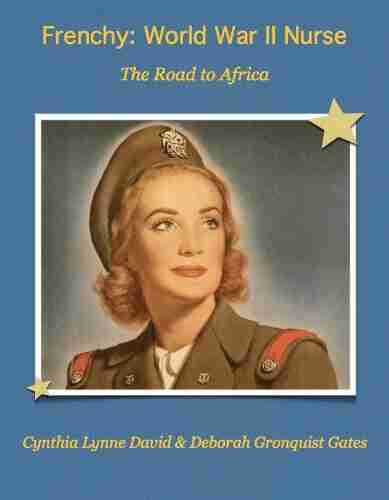 Frenchy: World War II Nurse The Road to Africa