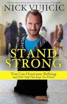 Stand Strong: You Can Overcome Bullying (and Other Stuff That Keeps You Down)