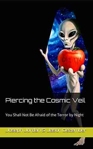 Piercing the Cosmic Veil: You Shall Not Be Afraid of the Terror by Night