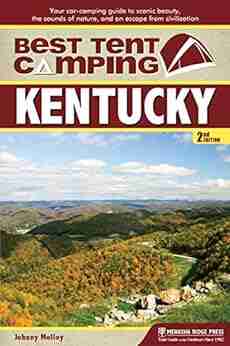 Best Tent Camping: Kentucky: Your Car Camping Guide To Scenic Beauty The Sounds Of Nature And An Escape From Civilization